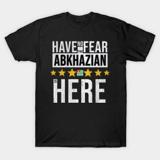 Have No Fear The Abkhazian Is Here - Gift for Abkhazian From Abkhazia T-Shirt